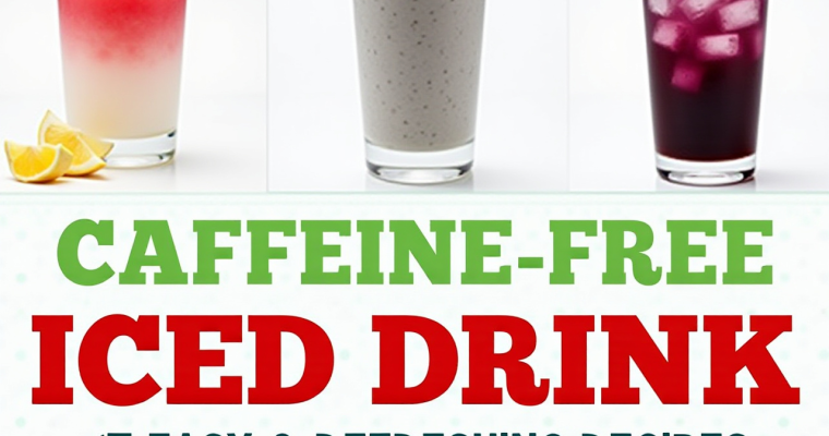 Cool & Refreshing: 17 Caffeine-Free Iced Drink Recipes to Beat the Heat